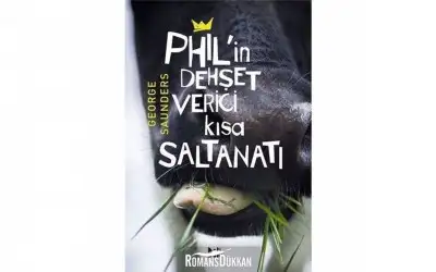 Phil’in Dehşet Verici Kısa Saltanatı - George Saunders